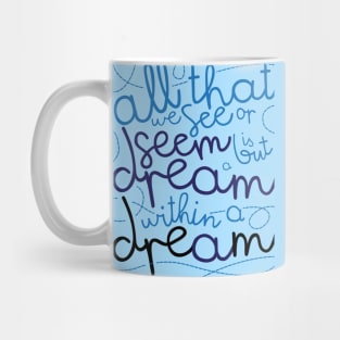 All That We See is A But A Dream Mug